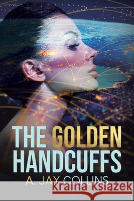 The Golden Handcuffs A. Jay Collins 9780228859710 Tellwell Talent - książka