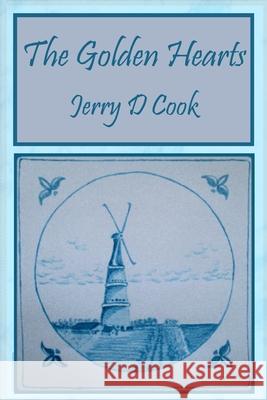 The Golden Hearts Jerry D. Cook 9780999718018 Lightsource - książka