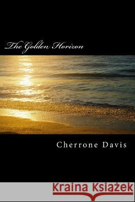 The Golden Horizon Cherrone Marie Davis 9781475069945 Createspace - książka