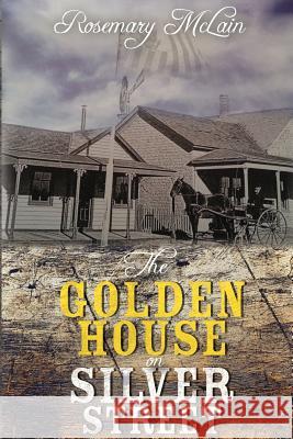 The Golden House on Silver Street Rosemary McLain 9781947939998 Brightworks Consulting DBA Light Bright Publi - książka