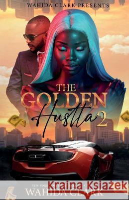 The Golden Hustla 2 Wahida Clark   9781954161986 Wahida Clark Presents Publishing, LLC - książka