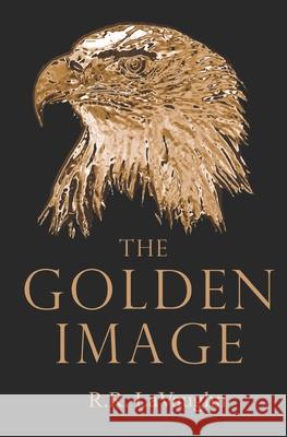 The Golden Image Ricky Lavaughn 9780615671192 Lavauri Publishing House - książka