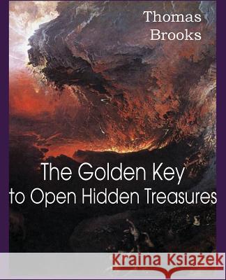 The Golden Key to Open Hidden Treasures Thomas Brooks 9781612038483 Bottom of the Hill Publishing - książka