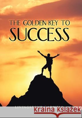 The Golden Key to Success Livingstone Gadwell 9781984594242 Xlibris UK - książka