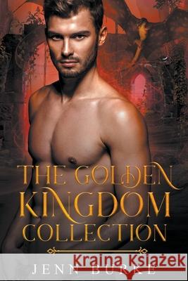 The Golden Kingdom Collection Jenn Burke 9781775124160 Jenn Burke - książka