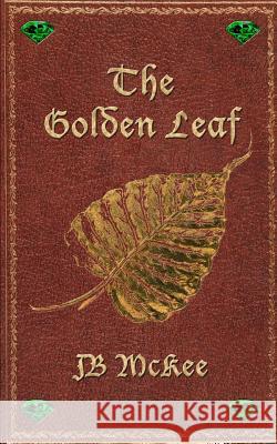 The Golden Leaf Jb McKee 9781070854106 Independently Published - książka