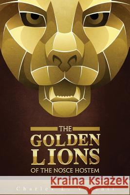 The Golden Lions of the Nosce Hostem Charles L Valenti 9781948282093 Yorkshire Publishing - książka