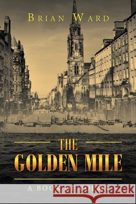 The Golden Mile: A Book of Poems Brian Ward 9781796005998 Xlibris Au - książka