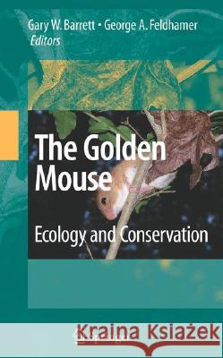 The Golden Mouse: Ecology and Conservation Barrett, Gary W. 9780387336657 Not Avail - książka