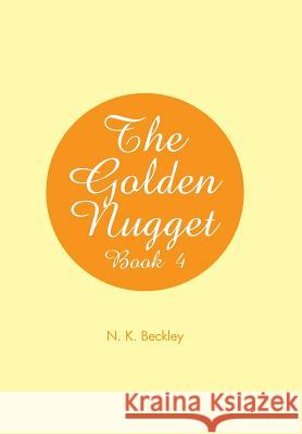 The Golden Nugget: Book 4 N. K. Beckley 9781514439333 Xlibris - książka