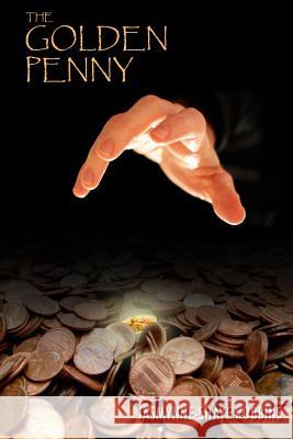 The Golden Penny Jasmynne-Shaye Robbins 9781517512828 Createspace Independent Publishing Platform - książka