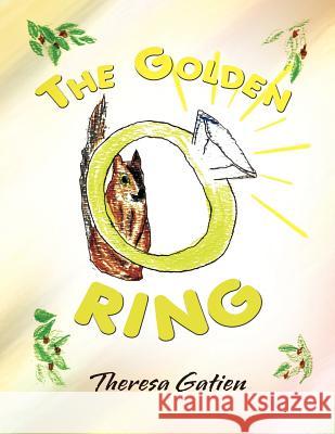 The Golden Ring Theresa Gatien 9781450000437 Xlibris Corporation - książka