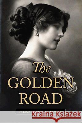 The Golden Road Lucy Maud Montgomery 9781544761176 Createspace Independent Publishing Platform - książka