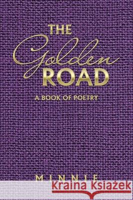 The Golden Road: A book of poetry Minnie 9781728378848 Authorhouse - książka