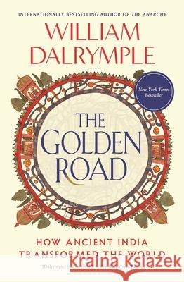 The Golden Road: How Ancient India Transformed the World William Dalrymple 9781639734146 Bloomsbury Publishing - książka