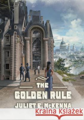 The Golden Rule Juliet E McKenna 9781914953330 Newcon Press - książka