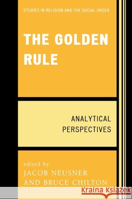 The Golden Rule: Analytical Perspectives Neusner, Jacob 9780761841012 University Press of America - książka