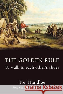 The Golden Rule: To walk in each other's shoes Tor Hundloe 9781923568013 Connor Court Publishing - książka