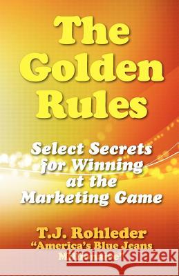 The Golden Rules T. J. Rohleder 9781933356501 M.O.R.E. Incorporated - książka