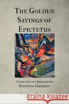 The Golden Sayings of Epictetus Epictetus 9781475257359 Createspace - książka