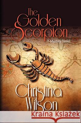 The Golden Scorpion Christina Wilson 9781441523136 Xlibris Corporation - książka