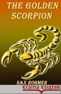 The Golden Scorpion Sax Rohmer 9781533465573 Createspace Independent Publishing Platform - książka