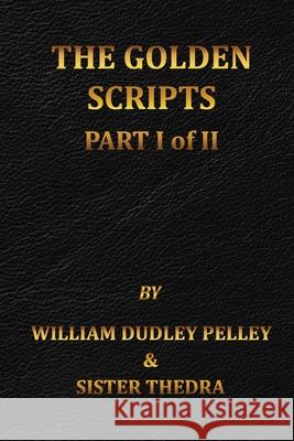 The Golden Scripts Part I of II William Dudley Pelley Sister Thedra  9798985203073 TNT Publishing, LLC - książka