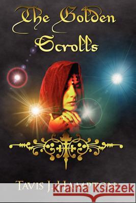The Golden Scrolls Tavis J. Hampton 9781847283450 Lulu Press - książka
