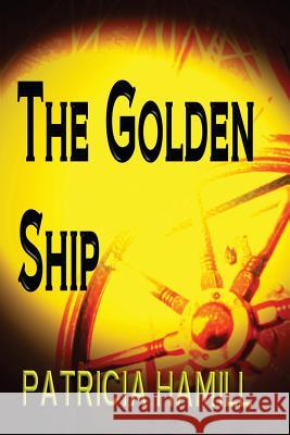 The Golden Ship Patricia Hamill 9781492838784 Createspace - książka