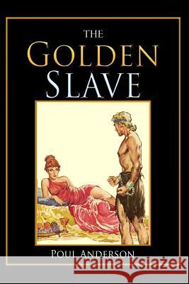 The Golden Slave Poul Anderson 9781448646692 Createspace - książka