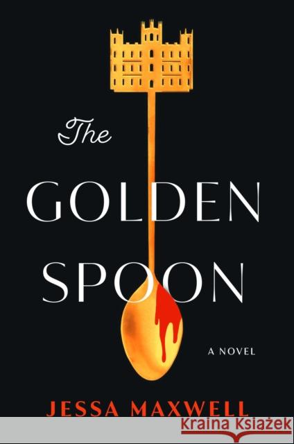 The Golden Spoon: A Novel Jessa Maxwell 9781668008003 Atria Books - książka