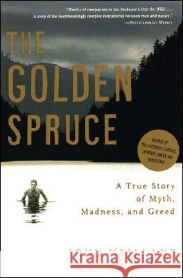 The Golden Spruce: A True Story of Myth, Madness, and Greed John Vaillant 9780393328646 W. W. Norton & Company - książka