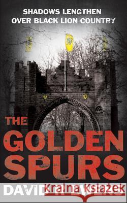 The Golden Spurs David R. Ewens 9781786232328 Grosvenor House Publishing Limited - książka