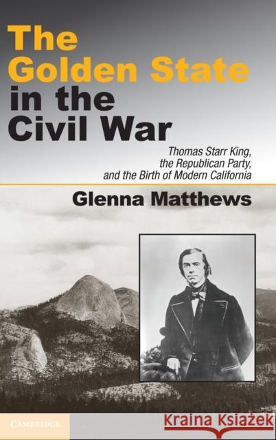 The Golden State in the Civil War Matthews, Glenna 9780521194006  - książka