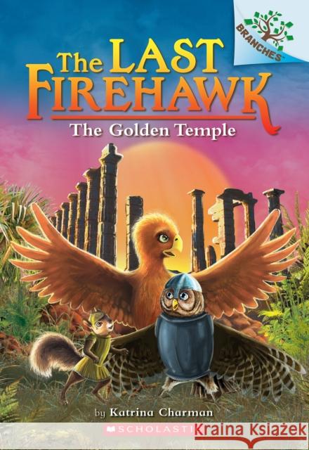 The Golden Temple: A Branches Book (the Last Firehawk #9): Volume 9 Charman, Katrina 9781338565348 Scholastic Inc. - książka