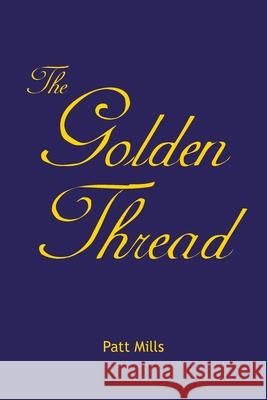 The Golden Thread Patt Mills 9781425910204 Authorhouse - książka