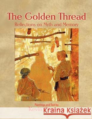 The Golden Thread - Reflections on Myth and Memory Kevin Convery 9780578017556 Tainbo Publications - książka