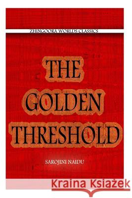 The Golden Threshold Sarojini Naidu 9781478391128 Createspace - książka