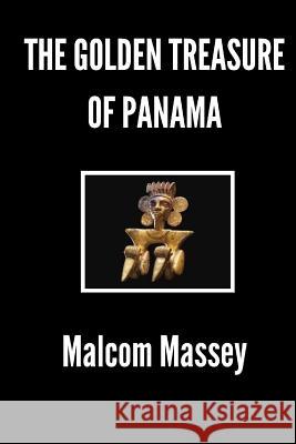 The Golden Treasure of Panama Malcom Massey 9781493668984 Createspace - książka