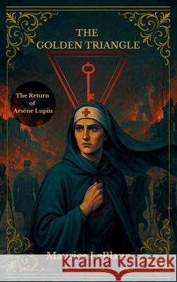 The Golden Triangle: The Return of Ars?ne Lupin Maurice LeBlanc 9781803986494 Mixtpublish - książka