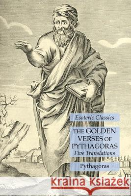 The Golden Verses of Pythagoras: Five Translations: Esoteric Classics Pythagoras 9781631184796 Lamp of Trismegistus - książka