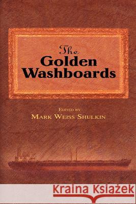 The Golden Washboards Mark Weiss Shulkin 9780595453801 iUniverse - książka