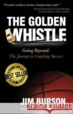 The Golden Whistle: Going Beyond: The Journey to Coaching Success Jim Burson 9780996002202 Exohs - książka