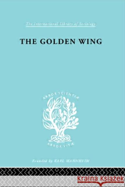 The Golden Wing : A Sociological Study of Chinese Familism Yueh-Hwa Lin Yueh-Hwa Lin  9780415176514 Taylor & Francis - książka