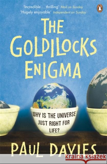 The Goldilocks Enigma: Why is the Universe Just Right for Life? Paul Davies 9780141023267 Penguin Books Ltd - książka