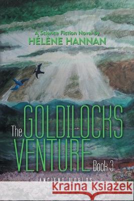 The Goldilocks Venture Book 3: Ancient Worlds Helene Hannan   9781665738484 Archway Publishing - książka