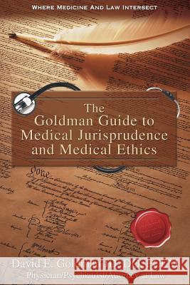 The Goldman Guide to Medical Jurisprudence and Medical Ethics Dr David Eckstein Goldman 9780977418527 Goldman Group, LLC - książka