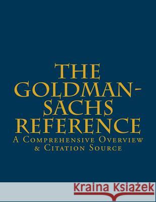 The Goldman-Sachs Reference: A Comprehensive Overview & Citation Source Stephen L. Holcomb 9781543007183 Createspace Independent Publishing Platform - książka