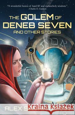 The Golem of Deneb Seven and Other Stories Alex Shvartsman 9781986220613 Createspace Independent Publishing Platform - książka