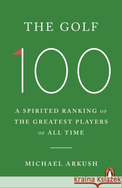 The Golf 100 Michael Arkush 9781529966336 Ebury Publishing - książka